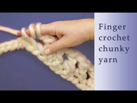 Finger crochet chunky yarn. Crocheting without a hook.