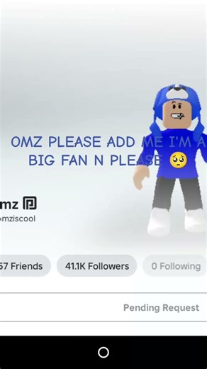 Omz maybe can you add me pretty please I am only nine