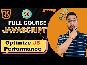 JavaScript Tutorial in Hindi #50 | Performance Optimization in JS