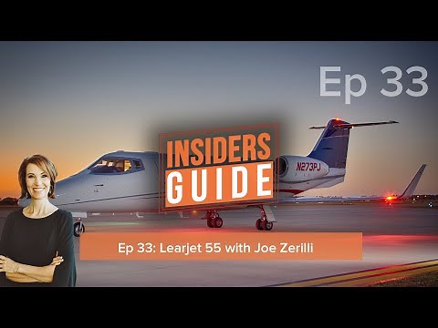 Insiders Guide Episode 33: Learjet 55 with Joe Zerilli