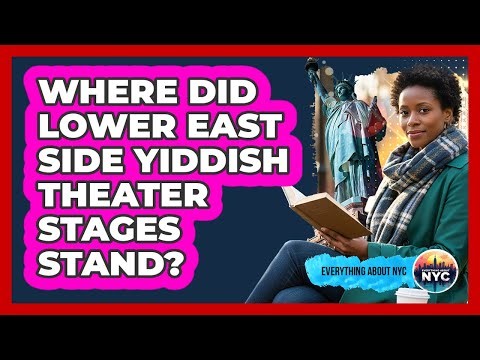 Where Did Lower East Side Yiddish Theater Stages Stand?