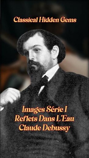 CLASSICAL HIDDEN GEMS - Claude Debussy