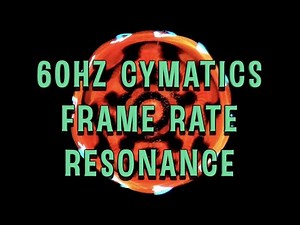 60 Hertz Cymatics - Frame Rate Resonance