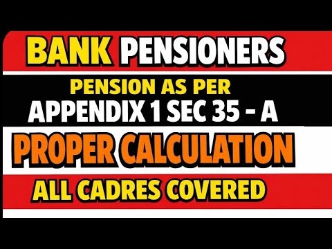 Bank Pensioners - Pension As per Appendix 1 Sec 35 -A :: Regulation