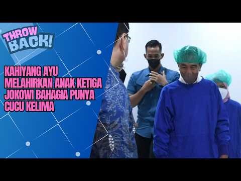 KAHIYANG AYU MELAHIRKAN ANAK KETIGA, JOKOWI BAHAGIA PUNYA CUCU KELIMA | THROW BACK