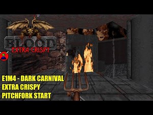 Blood (nBlood) - E1M4 Dark Carnival - Extra Crispy All Secrets