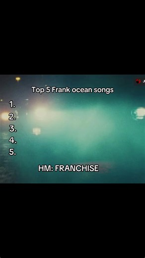 Top 5 Frank Ocean Songs Ranked — Plus Honorable Mention: Franchise