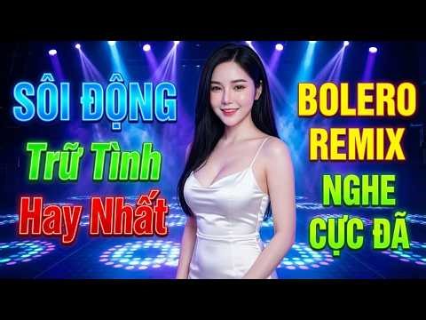 REMIX 2026 SIÊU HAY✔️TRỮ TÌNH BOLERO REMIX 2026✨NHẠC SỐNG HÀ TÂY REMIX NHẠC SÀN BOLERO REMIX