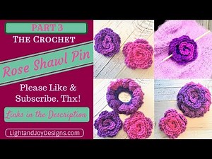 How to Make an Easy Crochet Rose Shawl Pin - 2 Sizes - by Light and Joy Designs