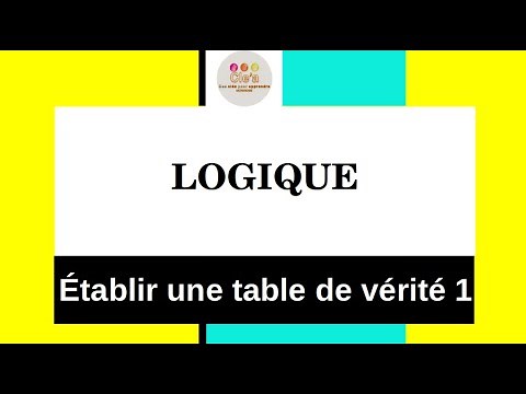 LOGIQUE - Etablir une table de vérité 1