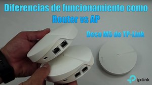Diferencias de funcionamiento como Router vs AP (Deco M5 de TP-Link)