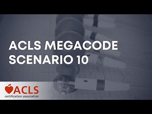 ACLS Megacode Scenario 10 | ACLS Certification Association