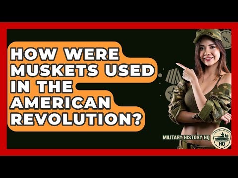 How Were Muskets Used In The American Revolution? - Military History HQ