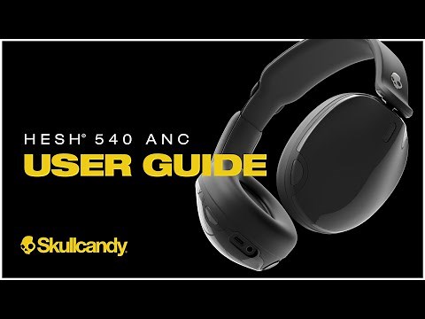 Hesh 540 ANC | User Guide | Skullcandy
