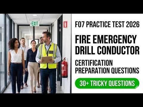 2026 F07 Fire Emergency Drill Conductor Certification Practice Test Top Exam Prep Questions