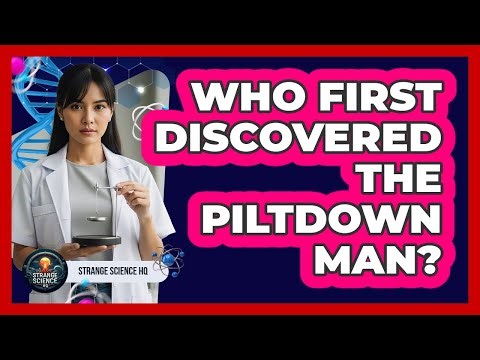 Who First Discovered The Piltdown Man?