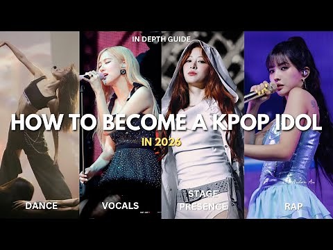 HOW TO BECOME A K-POP IDOL IN 2026 🎤🩰 | FULL IN-DEPTH GUIDE TO BECOMING A KPOP IDOL IN 2026