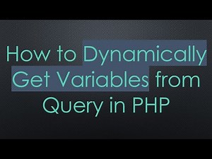 How to Dynamically Get Variables from Query in PHP
