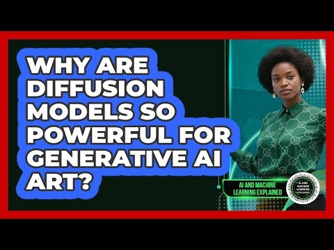 Why Are Diffusion Models So Powerful For Generative AI Art? - AI and Machine Learning Explained