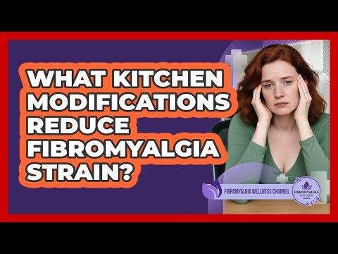 What Kitchen Modifications Reduce Fibromyalgia Strain?