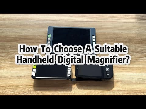 How To Choose A Suitable Handheld Digital Magnifier?