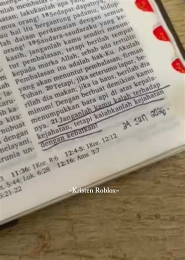 Roma 12 : 21 Ayat ini mengajarkan bahwa orang percaya tidak dipanggil untuk membalas kejahatan dengan kejahatan. Ketika kita membalas dendam, marah, atau menyimpan kebencian, sebenarnya kita sedang “dikalahkan” oleh kejahatan itu sendiri. Kejahatan berhasil menguasai sikap dan hati kita. Shalom semua! Selamat hari minggu😇 Kalian gereja jam berapa hari ini? Jangan sampai ga gereja ya, tapi kalau ga gereja gapapa ayo join di ✨Kristen Roblox✨ biar kita bisa ibadah bersama. Kami tunggu kehadiran ka