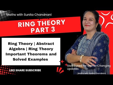 Ring Theory | Integral Domain| Abstract Algebra | Ring Theory Important Theorems and Solved Examples