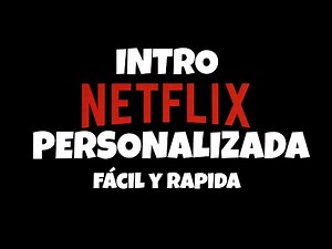 NETFLIX PERSONALIZADA fácil y rápida desde el celular📱como hacer una intro. Gus11