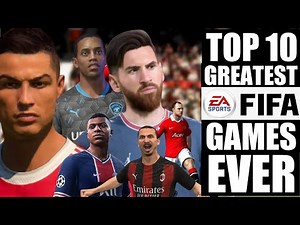 Top 10 Greatest FIFA Video Games of All Time | FIFA Video Games Ranked | EA Sports Best | Gaming