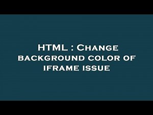 HTML : Change background color of iframe issue