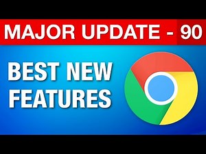 Google Chrome Major Update 90 - Best New Features