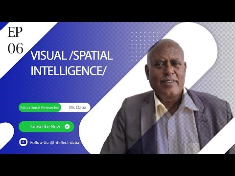 Visual/ Spatial Intelligence : "የሥዕል እና እይታ ችሎታ"