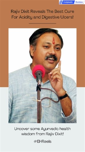 Rajiv Dixit Reveals The Best Remedy To Treat Acidity and Stomach Ulcers! | Enigmatic Horizon