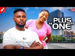 PLUS ONE - MAURICE SAM, DESTINY ETIKO, OBY TITUS, BIBI SONYE, 2025 Latest Nigerian Movie