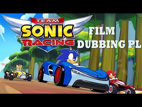SONIC RACING PL - Film po polsku [DUBBING PL]