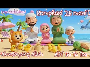 25 Minute Compilation of Islamic Children's Songs I Love Allah, Pillars of Islam, Alif ba ta tsa,...