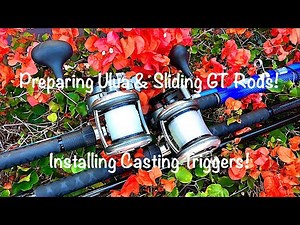 Preparing Ulua & NEW Sliding Ulua Rods! Installing Casting Triggers!