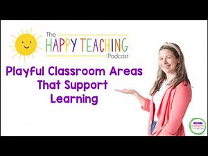 Playful Classroom Areas That Support Learning
