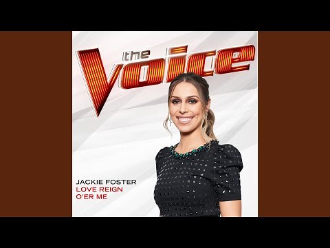 Love Reign O’er Me (The Voice Performance)