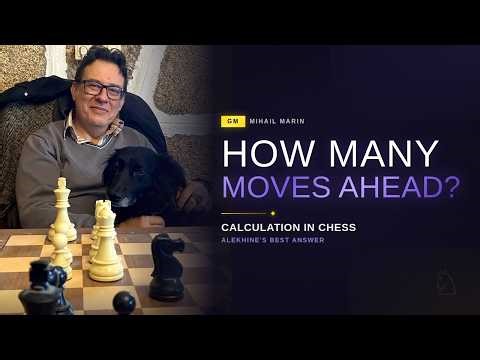 The Truth About Chess Calculation - From Alekhine to Today | GM Mihail Marin