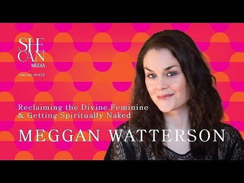 Meggan Watterson on Reclaiming the Divine Feminine & Getting Spiritually Naked