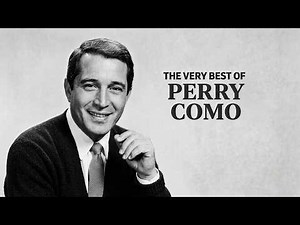 The Very Best Of Perry Como – Greatest Hits Collection | Classic Pop, Ballads & Crooner Favorites