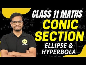 Class 11 Maths Ch 11 | Conic Section | Ellipse and Hyperbola | One Shot Revision | CBSE Exam 2023