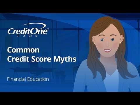 Common Credit Score Myths | Credit One Bank