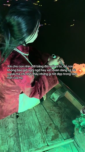 Xin cho con nhìn đời bằng đôi mắt từ bi, để con không bao giờ nghi ngờ hay xét đoán dáng vẻ bề ngoài mà chỉ nhìn thấy những gì tốt đẹp trong tâm hồn của họ