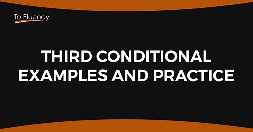 The Third Conditional with Example Sentences & Exercises (Advanced) - To Fluency