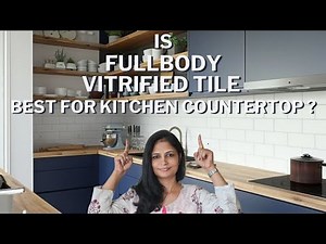 Is Full Body Vitrified Tile the BEST MATERIAL for Your Kitchen Countertop?