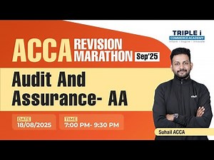 ACCA | REVISION MARATHON | SEP'25 | AUDIT & ASSURANCE | SUHAIL ACCA | DAY 2 | TRIPLE i