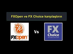 FxOpen vs FX Choice Karşılaştırması - Hangi Forex Broker Daha İyi?