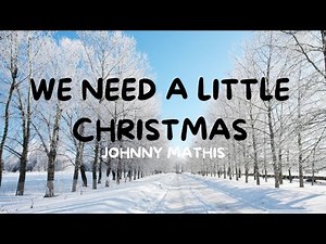 Johnny Mathis - We Need A Little Christmas (Lyrics Video)